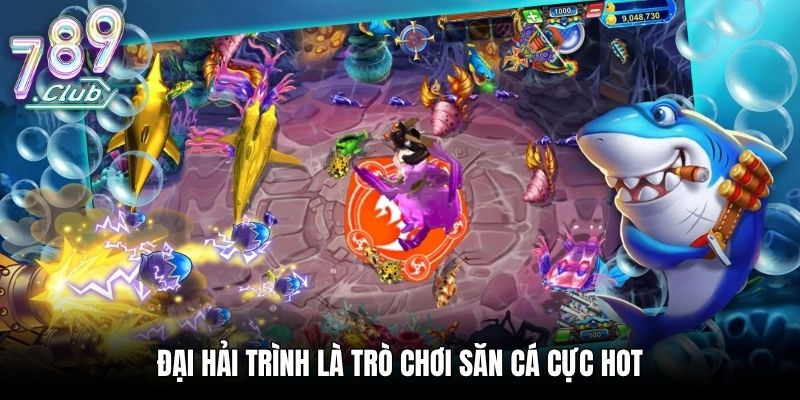 Đại Hải Trình - Siêu Phẩm Săn Cá Phiêu Lưu Cực Cuốn Hút Đại Hải Trình là trò chơi săn cá cực hot