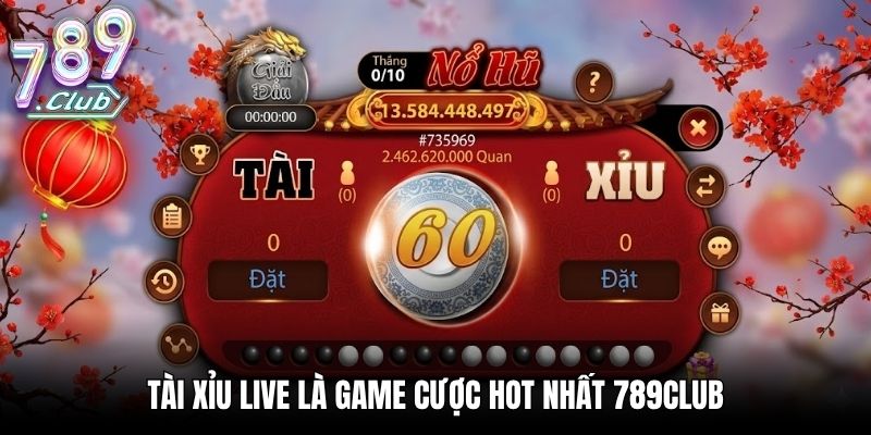 Bí Quyết Cá Cược Tài Xỉu Live Dễ Thắng Tại Nhà Cái 789CLUB Tài xỉu live là game cược hot nhất 789CLUB